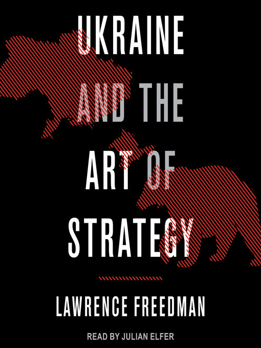 Title details for Ukraine and the Art of Strategy by Lawrence Freedman - Available